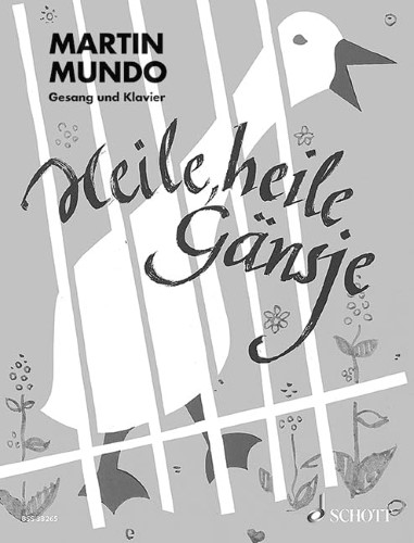 Heile, heile Gänsje: aus Hurra, mir erwe. Voice and Piano.