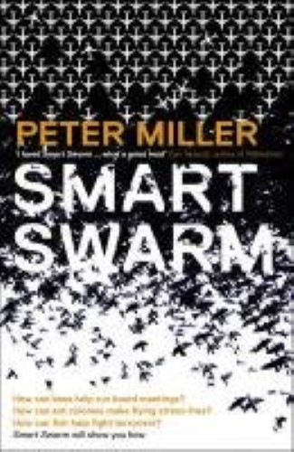 Smart Swarm: Using Animal Behaviour to Organise Our World Smart Swarm: Using Animal Behaviour to Organise Our World