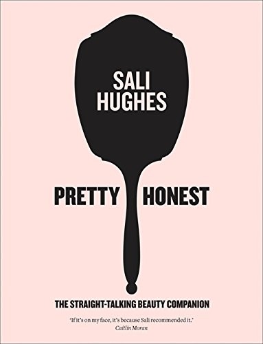 Pretty Honest: The Straight-Talking Beauty Companion Pretty Honest: The Straight-Talking Beauty Companion