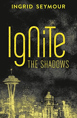 Ignite the Shadows (Ignite the Shadows, Book 1)
