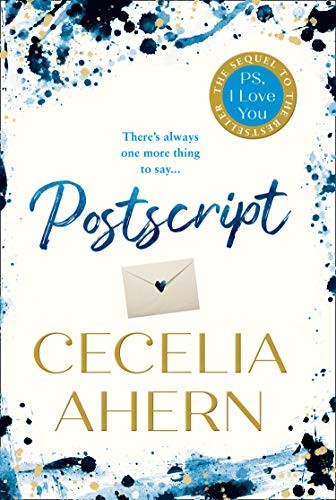 Postscript: The most uplifting and romantic novel, sequel to the international best seller PS, I LOVE YOU