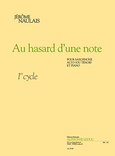 Naulais: au Hasard d'une Note Cycle 1 (Saxophone Alto Ou Tenor) Naulais: au Hasard d'une Note Cycle 1 (Saxophone Alto Ou Tenor)