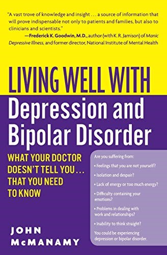 Living Well with Depression and Bipolar Disorder: What Your Doctor Doesn't Tell You...That You Need to Know (Living Well (Collins))