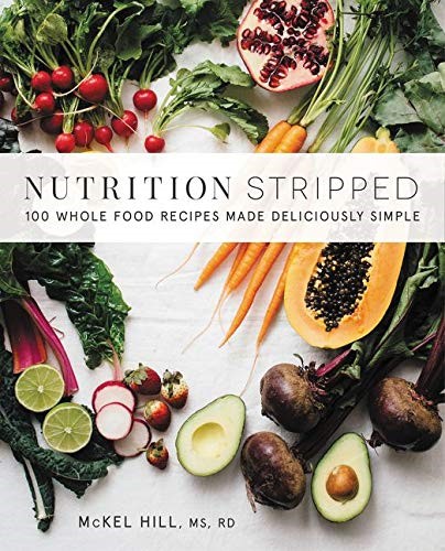 Nutrition Stripped: 100 Whole-Food Recipes Made Deliciously Simple Nutrition Stripped: 100 Whole-Food Recipes Made Deliciously Simple