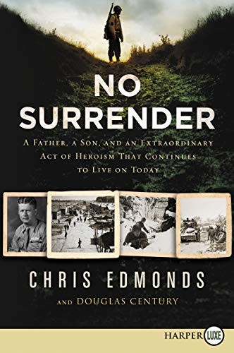 No Surrender: A Father, a Son, and an Extraordinary Act of Heroism That Continues to Live on Today No Surrender: A Father, a Son, and an Extraordinary Act of Heroism That Continues to Live on Today
