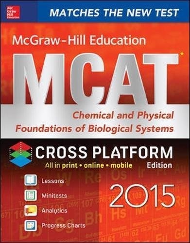 McGraw-Hill Education MCAT Chemical and Physical Foundations of Biological Systems 2015, Cross-Platform Edition (Mcgraw-hill Education Mcat Preparation)