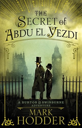 The Secret of Abdu El Yezdi: The Burton & Swinburne Adventures (Burton & Swinburne 4)