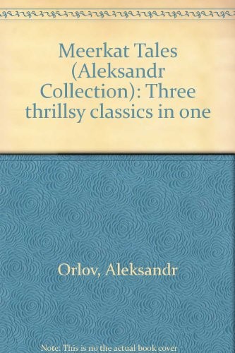 Meerkat Tales (Aleksandr Collection): Three thrillsy classics in one