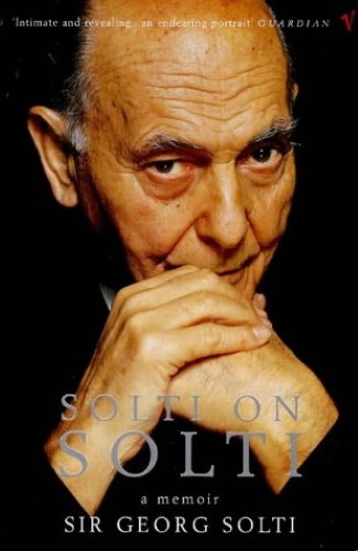 Solti on Solti: A Memoir Solti on Solti: A Memoir