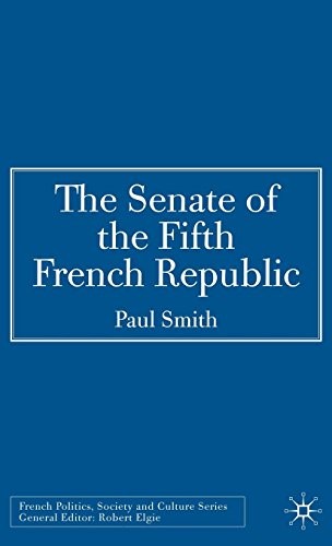 The Senate of the Fifth French Republic (French Politics, Society and Culture)