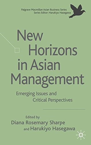 New Horizons in Asian Management: Emerging Issues and Critical Perspectives (The Palgrave Macmillan Asian Business Series)