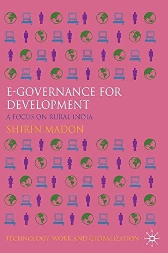 e-Governance for Development: A Focus on Rural India (Technology, Work and Globalization)