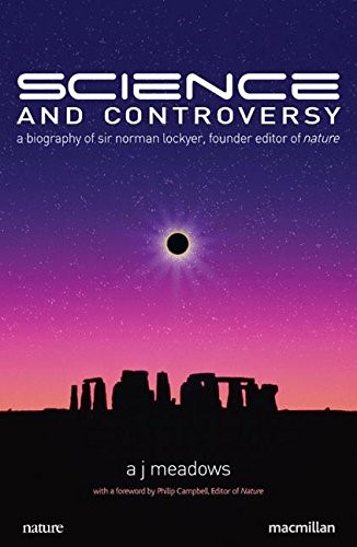 Science and Controversy: A Biography of Sir Norman Lockyer, Founder Editor of Nature: 352 (MacSci) Science and Controversy: A Biography of Sir Norman Lockyer, Founder Editor of Nature: 352 (MacSci)