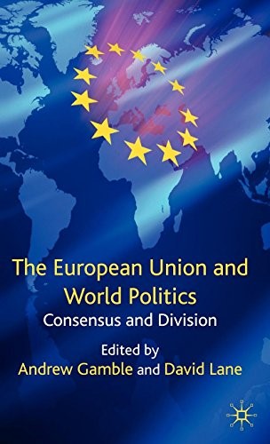 The European Union and World Politics: Consensus and Division