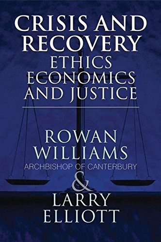 Crisis and Recovery: Ethics, Economics and Justice