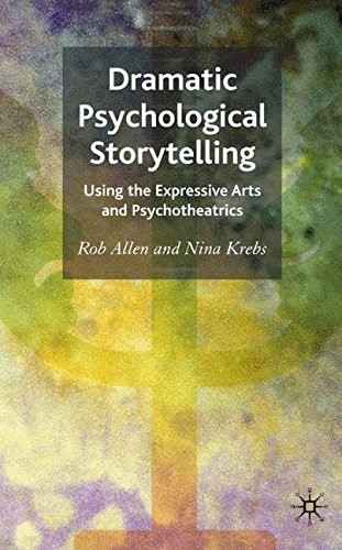 Dramatic Psychological Storytelling: Using the Expressive Arts and Psychotheatrics