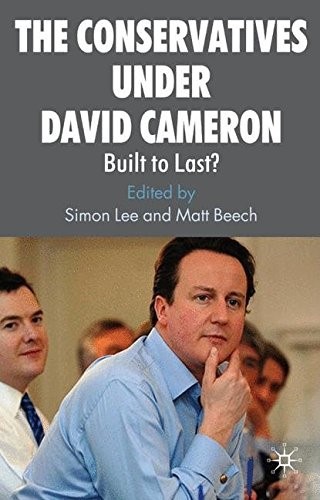 The Conservatives Under David Cameron: Built to Last?