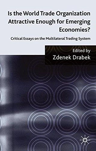 Is the World Trade Organization Attractive Enough for Emerging Economies?: Critical Essays on the Multilateral Trading System