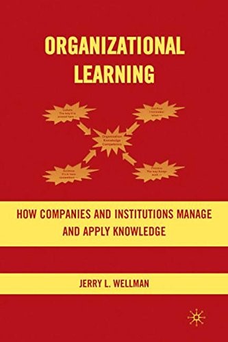 Organizational Learning: How Companies and Institutions Manage and Apply Knowledge