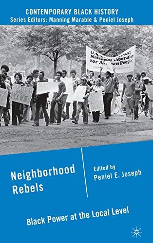 Neighborhood Rebels: Black Power at the Local Level (Contemporary Black History) Neighborhood Rebels: Black Power at the Local Level (Contemporary Black History)