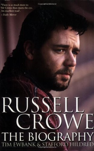 Russell Crowe: The Biography Russell Crowe: The Biography