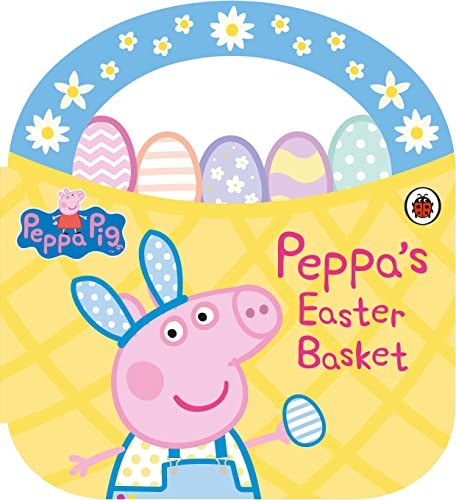 Peppa Pig: Peppa's Easter Basket Shaped Board Book Peppa Pig: Peppa's Easter Basket Shaped Board Book