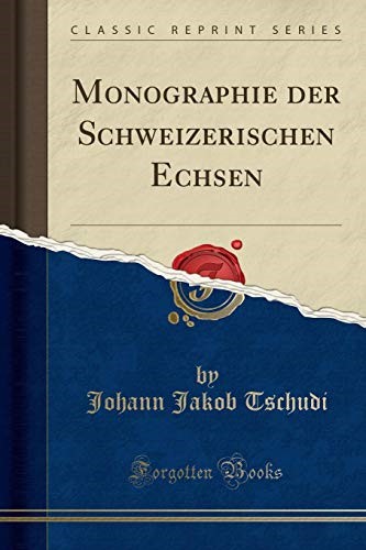 Monographie der Schweizerischen Echsen (Classic Reprint)