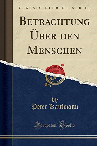 Betrachtung �ber den Menschen (Classic Reprint)