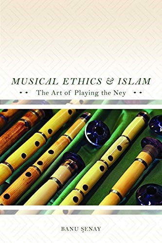 Musical Ethics and Islam: The Art of Playing the Ney