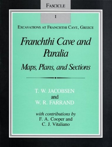 Franchthi Cave and Paralia: Excavations at Franchthi Cave, Greece Fascicle 1: Maps, Plans, and Sections: Excavations at Franchthi Cave, Greece Fascicle 1 (Excavations at Franchthi Cave, Greece)