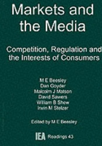 Markets and the Media: Competition, Regulation and the Interests of Consumers (Readings) (Readings S.)