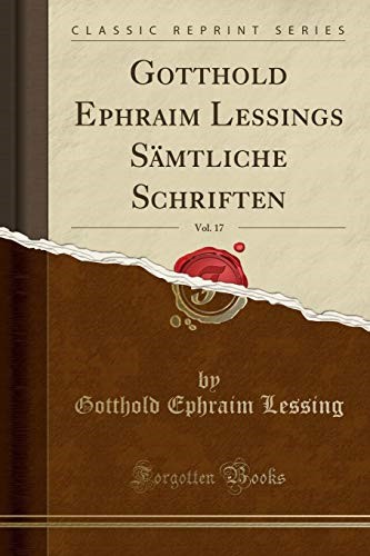 Gotthold Ephraim Lessings Sämtliche Schriften, Vol. 17 (Classic Reprint)