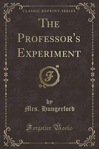 The Professor's Experiment (Classic Reprint)