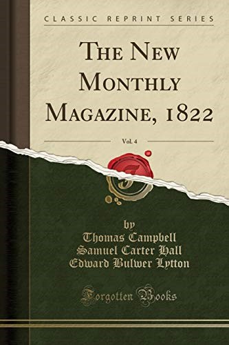 The New Monthly Magazine, 1822, Vol. 4 (Classic Reprint)