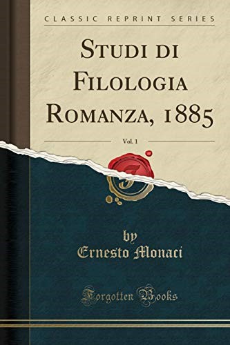 Studi di Filologia Romanza, 1885, Vol. 1 (Classic Reprint) Studi di Filologia Romanza, 1885, Vol. 1 (Classic Reprint)