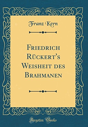Friedrich Rückert's Weisheit des Brahmanen (Classic Reprint)