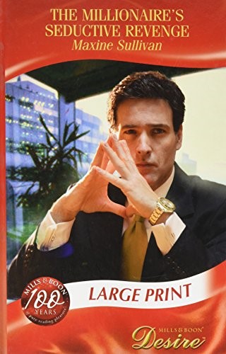 The Millionaire's Seductive Revenge (Silhouette Desire Large Print)