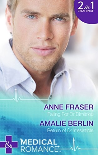 Falling For Dr Dimitriou: Falling For Dr Dimitriou / Return of Dr Irresistible (Mills & Boon Medical)