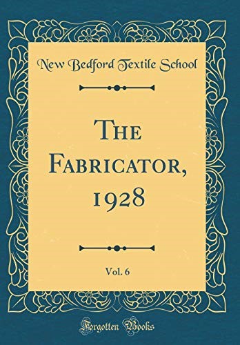 The Fabricator, 1928, Vol. 6 (Classic Reprint)