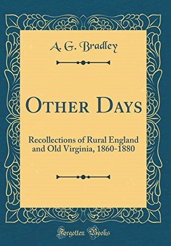 Other Days: Recollections of Rural England and Old Virginia, 1860-1880 (Classic Reprint)