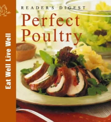 Reader's Digest Perfect Poultry (Eat Well, Live Well) Reader's Digest Perfect Poultry (Eat Well, Live Well)
