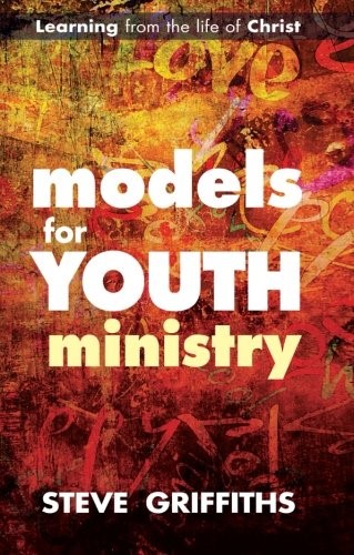 Models for Youth Ministry: Learning from the life of Christ