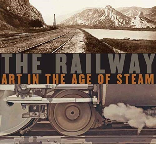 The Railway: Art in the Age of Steam (Nelson-Atkins Museum of Art (YALE))