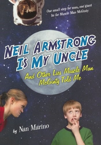 Neil Armstrong Is My Uncle and Other Lies Muscle Man McGinty Told Me Neil Armstrong Is My Uncle and Other Lies Muscle Man McGinty Told Me