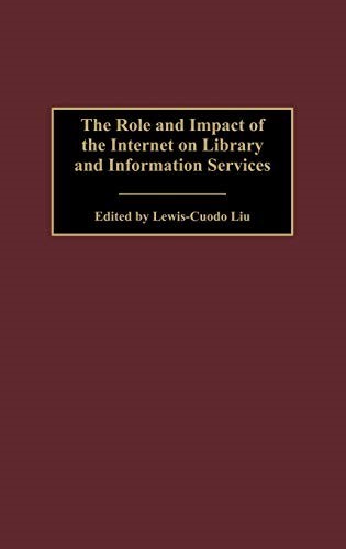 The Role and Impact of the Internet on Library and Information Services (Contributions in Librarianship and Information Science): 96 The Role and Impact of the Internet on Library and Information Services (Contributions in Librarianship and Information Science): 96