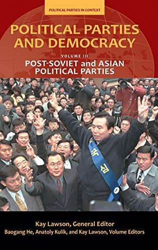 Political Parties and Democracy: Post-Soviet and Asian Political Parties: 3 (Political Parties in Context): Volume III: Post-Soviet and Asian Political Parties