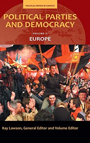 Political Parties and Democracy: Europe: 2 (Political Parties in Context): Volume II: Europe
