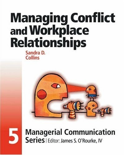 Managing Conflict and Workplace Relationships: Module 5 (Managerial Communication Series)