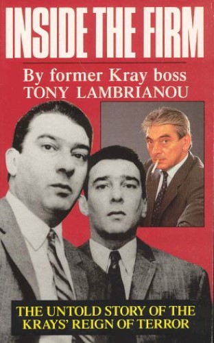 Inside the Firm, by former Kray boss Tony Lambrianou: The Untold Story of the Krays' Reign of Terror