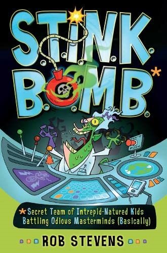 STINKBOMB: Secret Team of Intrepid-Natured Kids Battling Odious Masterminds, Basically STINKBOMB: Secret Team of Intrepid-Natured Kids Battling Odious Masterminds, Basically